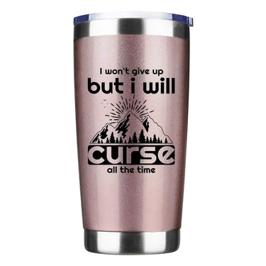 Hiking I Won't Give Up But I Will Curse All The Time 20oz Insulated Vacuum Sealed Tumbler
